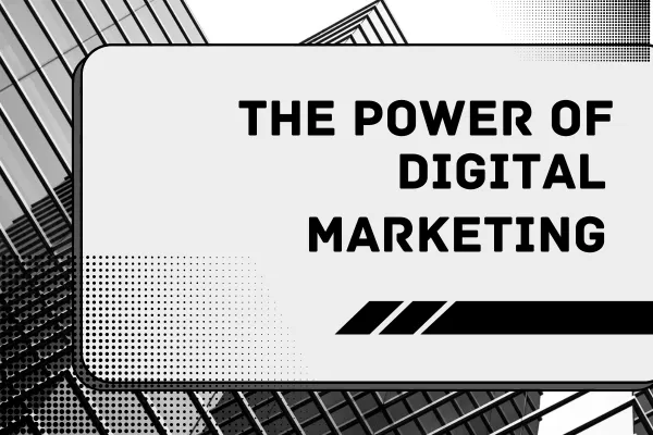 The Power of Digital Marketing